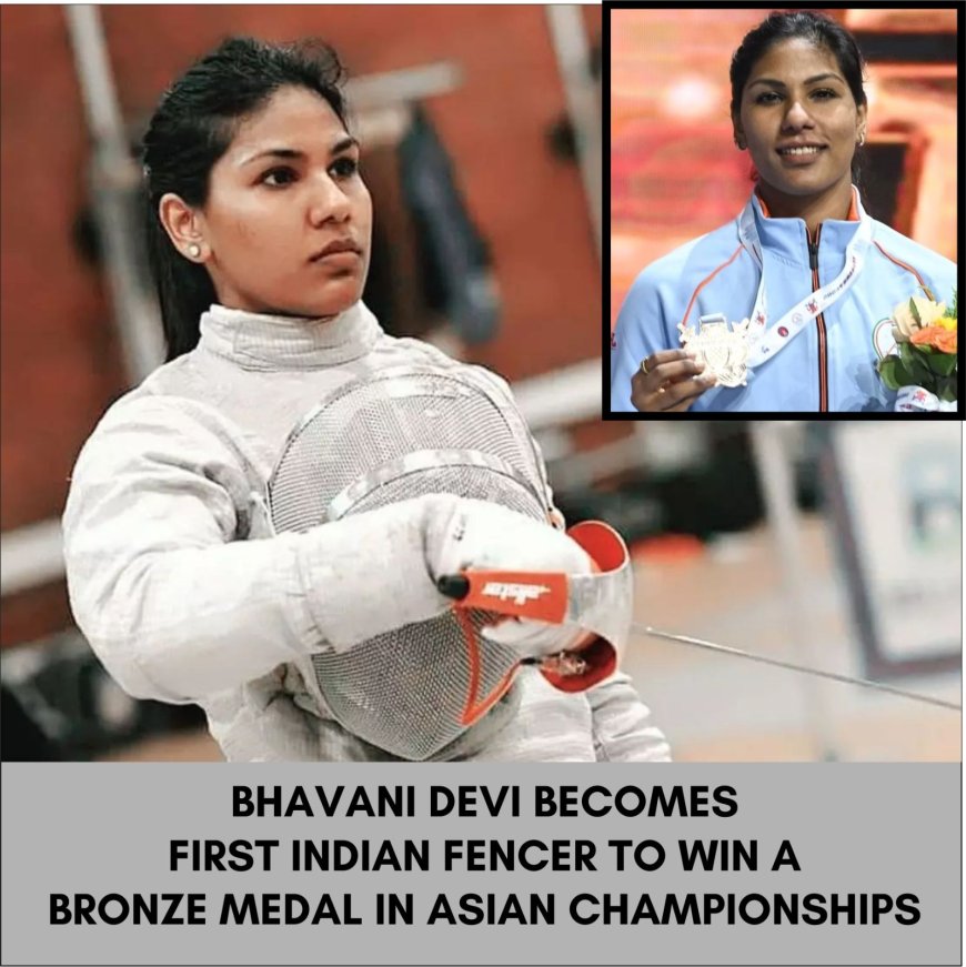 Bhavani Devi becomes first Indian fencer to win a bronze medal in Asian Championships