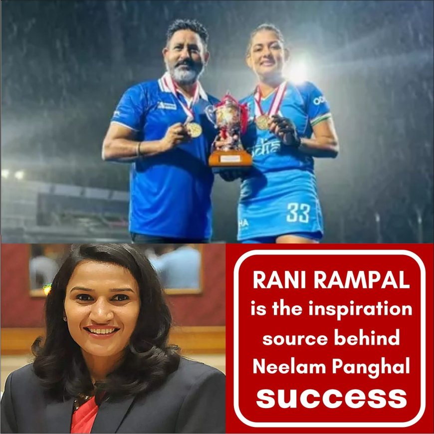 Rani Rampal is the inspiring source behind Neelam Panghal's success