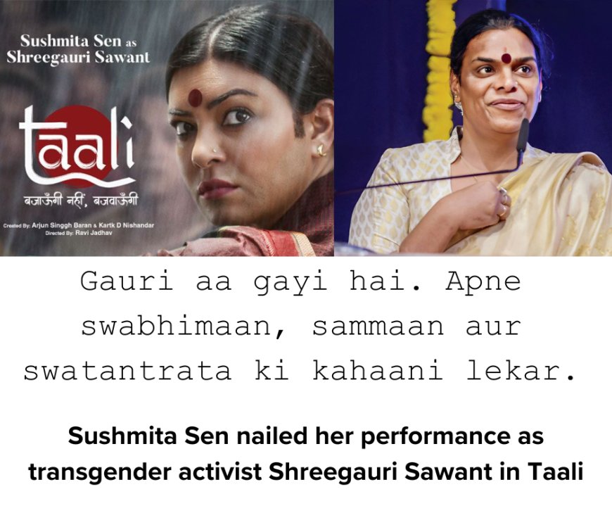 Sushmita Sen nailed her performance as transgender activist Shreegauri Sawant in Taali